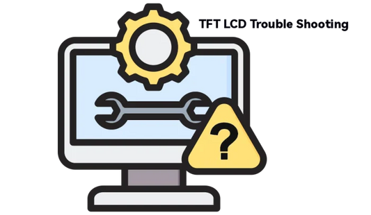Troubleshooting TFT LCD Displays